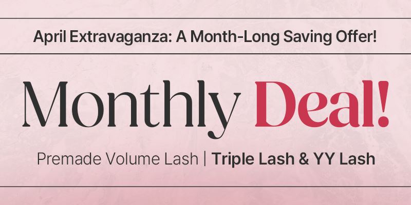 [Notice] April Monthly Deal Offer on Triple & YY Lash