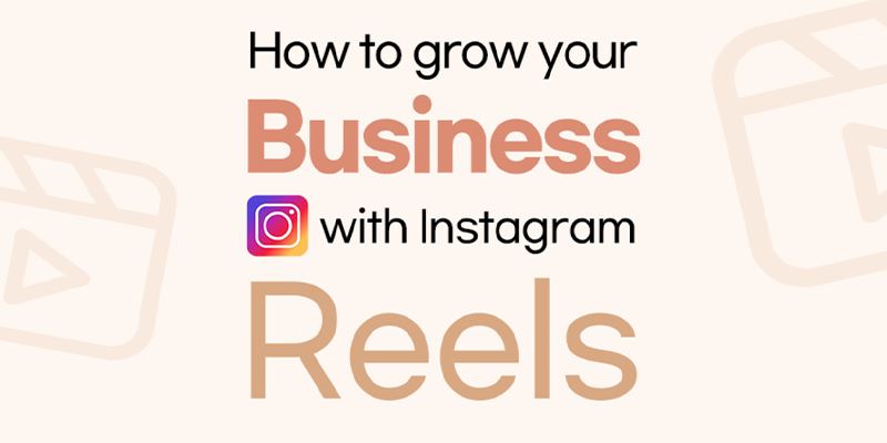 How to grow your business using Instagram Reels